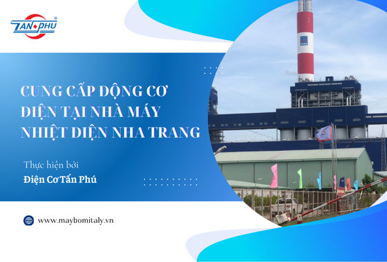 DỰ ÁN CUNG CẤP ĐỘNG CƠ ĐIỆN TẠI NHÀ MÁY NHIỆT ĐIỆN NHA TRANG