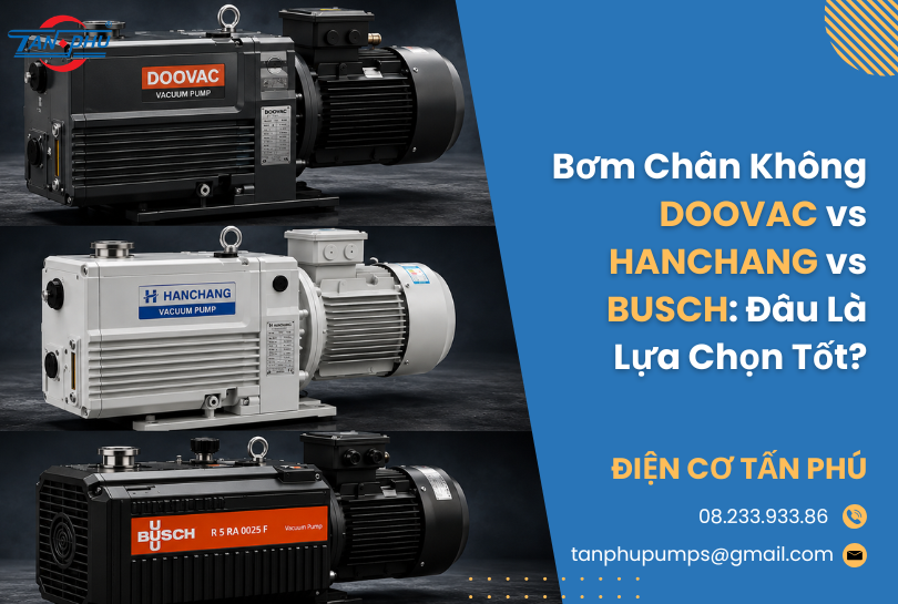 Bơm Chân Không DOOVAC vs HANCHANG vs BUSCH: Đâu Là Lựa Chọn Tốt?