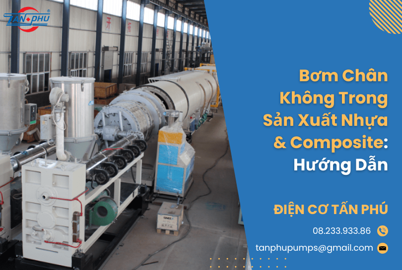 Bơm Chân Không Trong Sản Xuất Nhựa & Composite: Hướng Dẫn