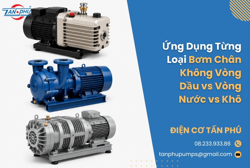 Ứng Dụng Từng Loại Bơm Chân Không Vòng Dầu vs Vòng Nước vs Khô