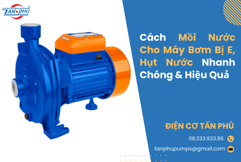 Cách Mồi Nước Cho Máy Bơm Bị E, Hụt Nước Nhanh Chóng & Hiệu Quả