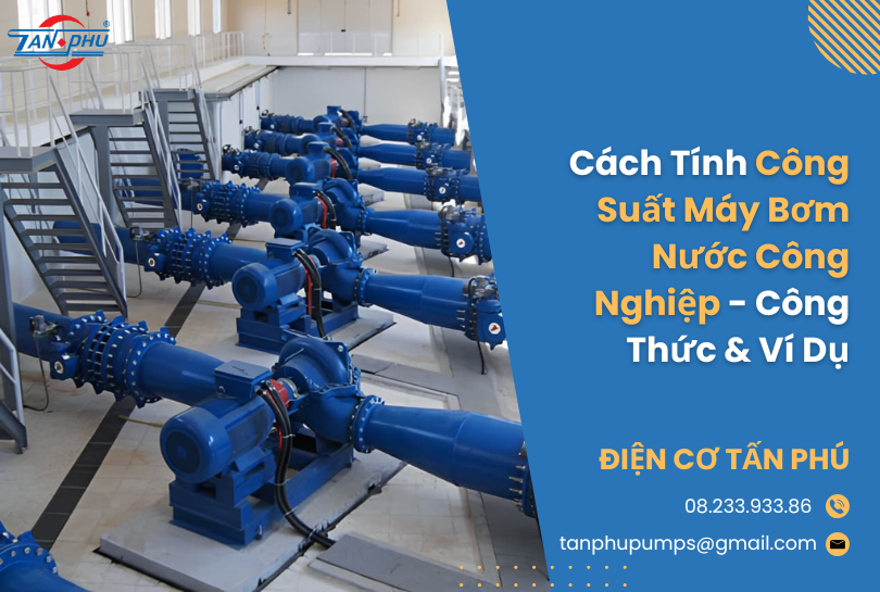 Cách Tính Công Suất Máy Bơm Nước Công Nghiệp - Công Thức & Ví Dụ