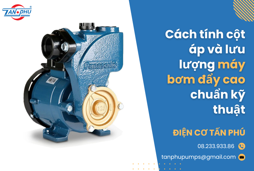 Cách tính cột áp và lưu lượng máy bơm đẩy cao chuẩn kỹ thuật