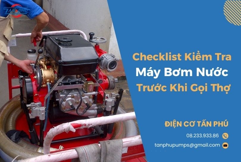 Checklist Kiểm Tra Máy Bơm Nước Trước Khi Gọi Thợ