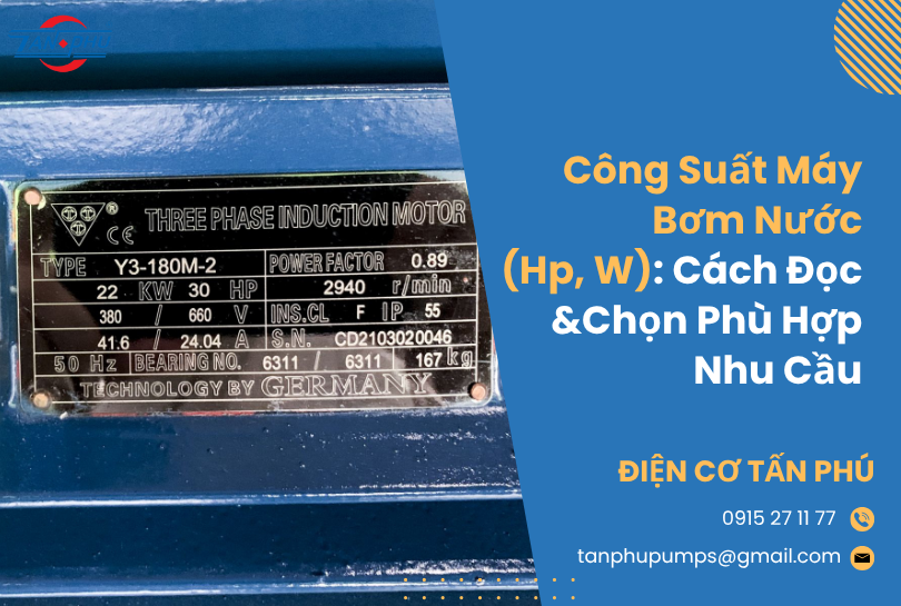 Công Suất Máy Bơm Nước (Hp, W): Cách Đọc & Chọn Phù Hợp Nhu Cầu