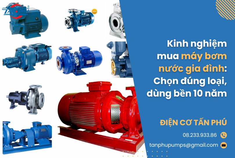 Kinh nghiệm mua máy bơm nước gia đình: Chọn đúng loại, dùng bền 10 năm