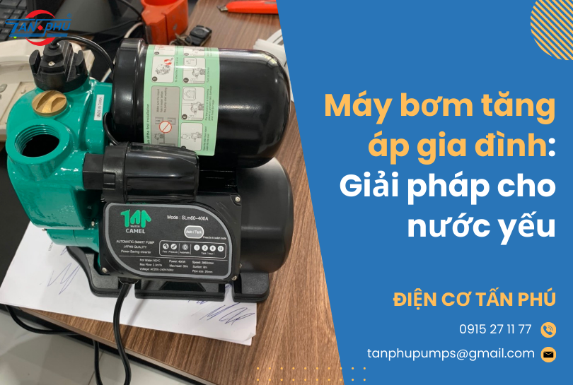 Máy bơm tăng áp gia đình: Giải pháp cho nước yếu