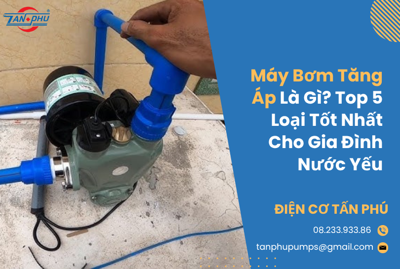 Máy Bơm Tăng Áp Là Gì? Top 5 Loại Tốt Nhất Cho Gia Đình Nước Yếu