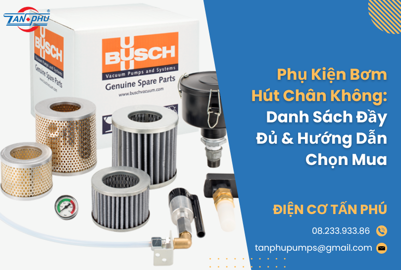 Phụ Kiện Bơm Hút Chân Không: Danh Sách Đầy Đủ & Hướng Dẫn Chọn Mua