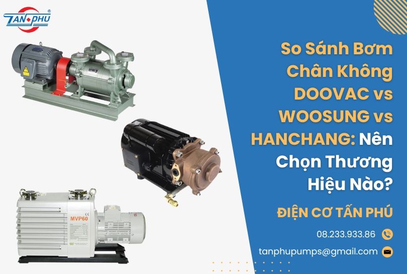 So Sánh DOOVAC vs WOOSUNG vs HANCHANG: Nên Chọn Hãng Nào?