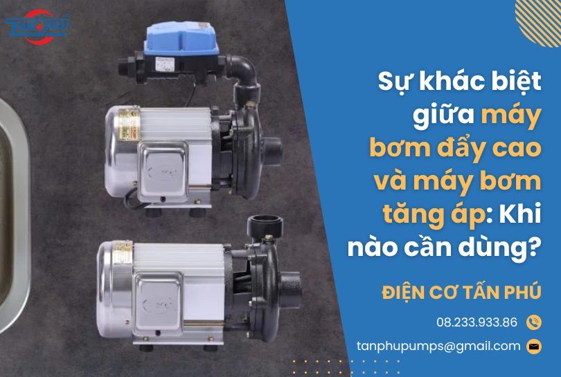 Sự khác biệt giữa máy bơm đẩy cao và máy bơm tăng áp: Khi nào cần dùng?