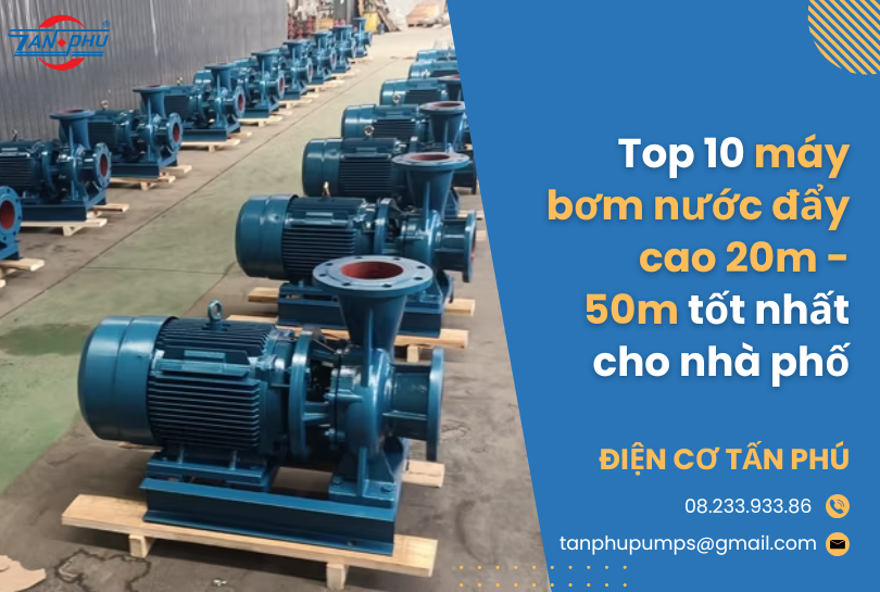Top 10 máy bơm nước đẩy cao 20m - 50m tốt nhất cho nhà phố