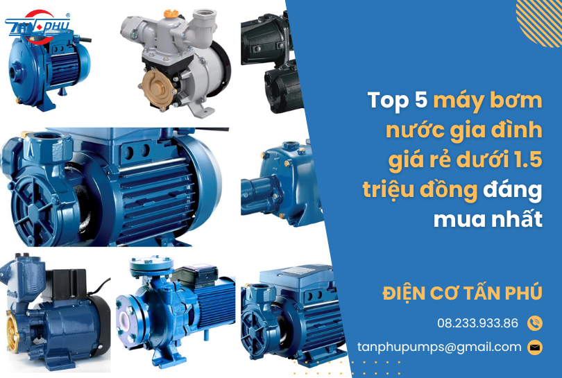 Top 5 máy bơm nước gia đình giá rẻ dưới 1.5 triệu đồng đáng mua nhất