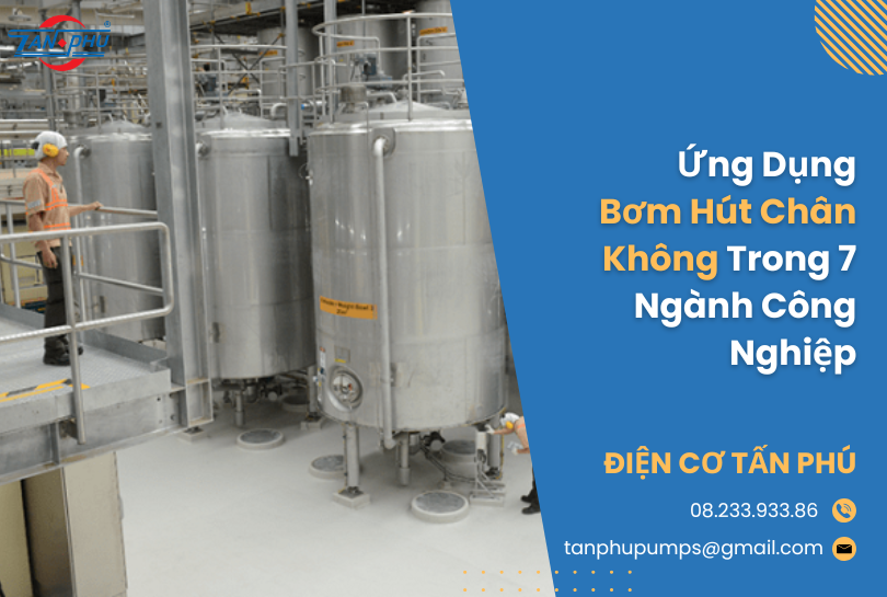 Ứng Dụng Bơm Hút Chân Không Trong 7 Ngành Công Nghiệp